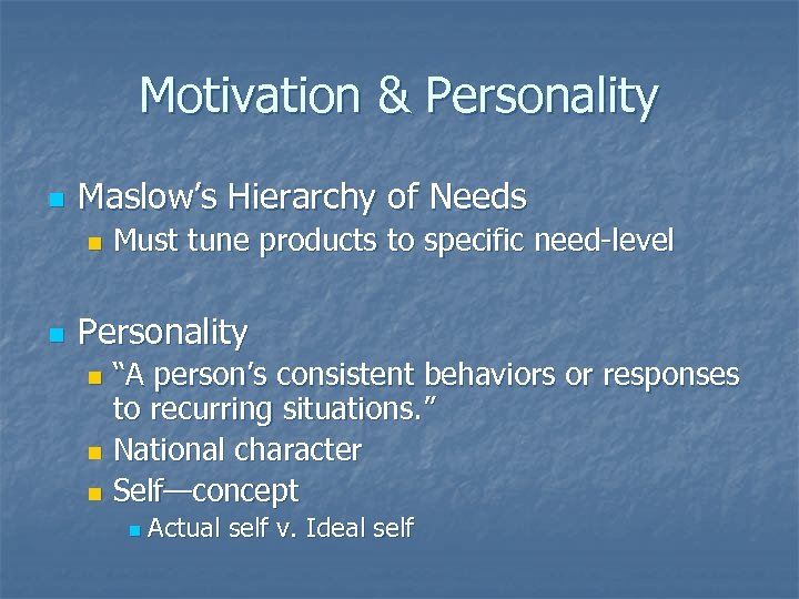 Motivation & Personality n Maslow’s Hierarchy of Needs n n Must tune products to