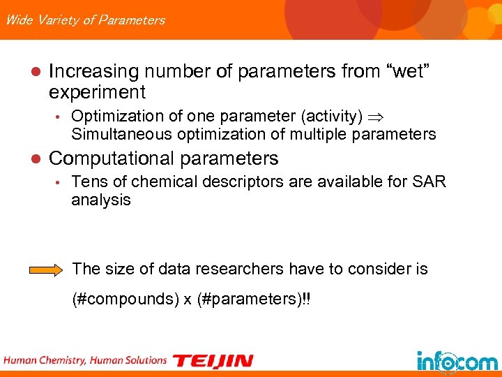 Wide Variety of Parameters l Increasing number of parameters from “wet” experiment • l