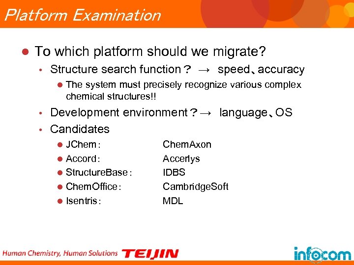 Platform Examination l To which platform should we migrate? • Structure search function？ →　speed、accuracy