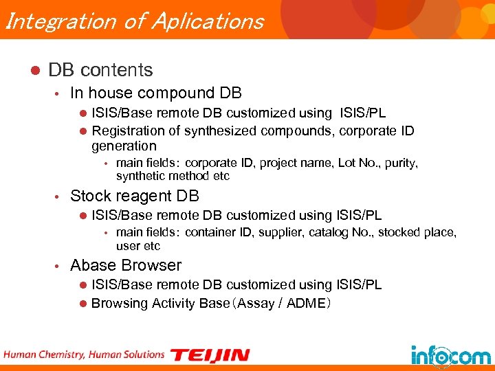 Integration of Aplications l DB contents • In house compound DB ISIS/Base remote DB