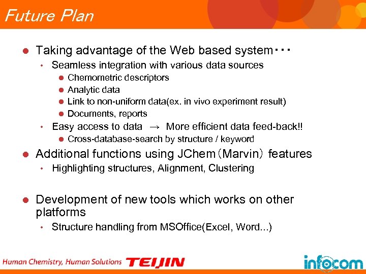 Future Plan l Taking advantage of the Web based system・・・ • Seamless integration with