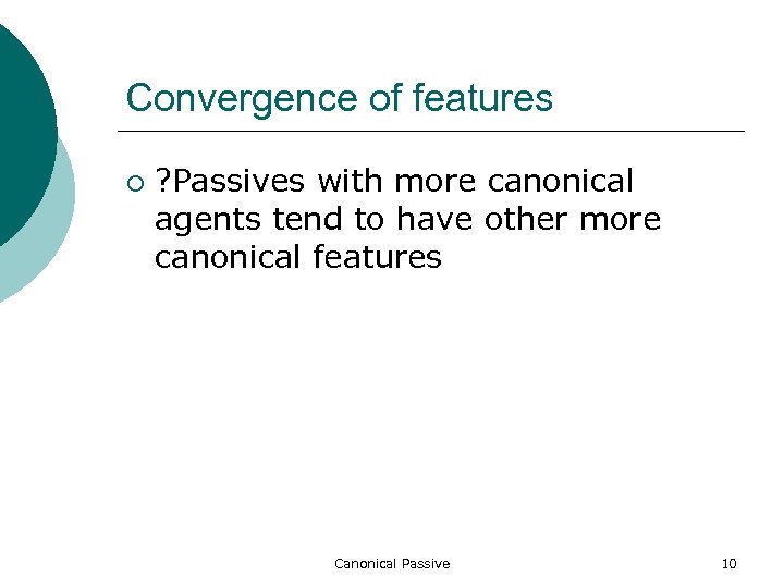 Convergence of features ¡ ? Passives with more canonical agents tend to have other