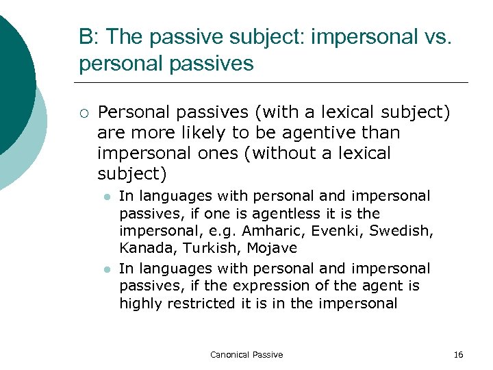 B: The passive subject: impersonal vs. personal passives ¡ Personal passives (with a lexical