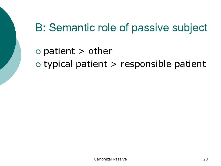 B: Semantic role of passive subject patient > other ¡ typical patient > responsible