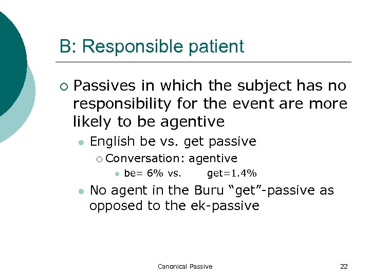 B: Responsible patient ¡ Passives in which the subject has no responsibility for the