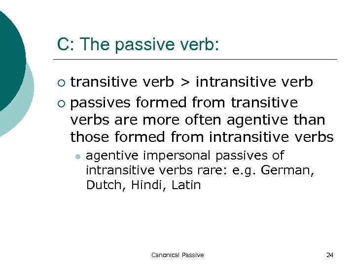 C: The passive verb: transitive verb > intransitive verb ¡ passives formed from transitive