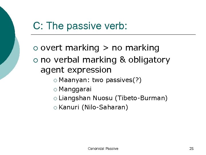 C: The passive verb: overt marking > no marking ¡ no verbal marking &