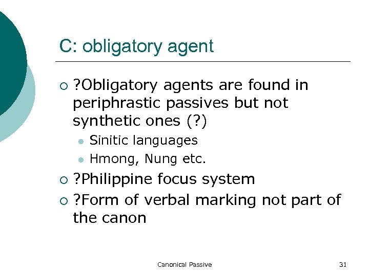 C: obligatory agent ¡ ? Obligatory agents are found in periphrastic passives but not