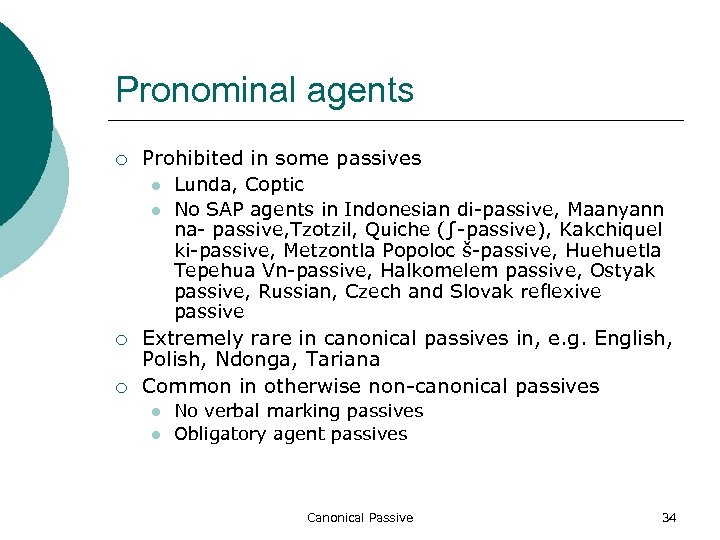 Pronominal agents ¡ Prohibited in some passives l l ¡ ¡ Lunda, Coptic No