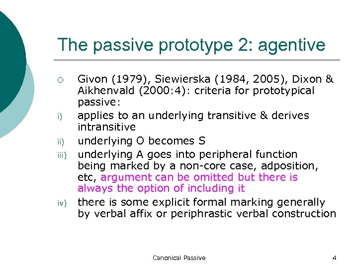 The passive prototype 2: agentive ¡ i) iii) iv) Givon (1979), Siewierska (1984, 2005),