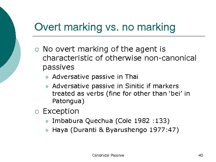 Overt marking vs. no marking ¡ No overt marking of the agent is characteristic