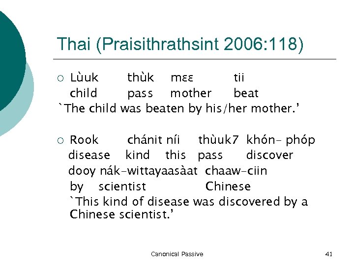 Thai (Praisithrathsint 2006: 118) Lùuk thùk mɛɛ tii child pass mother beat `The child