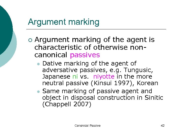 Argument marking ¡ Argument marking of the agent is characteristic of otherwise noncanonical passives