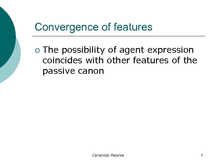 Convergence of features ¡ The possibility of agent expression coincides with other features of