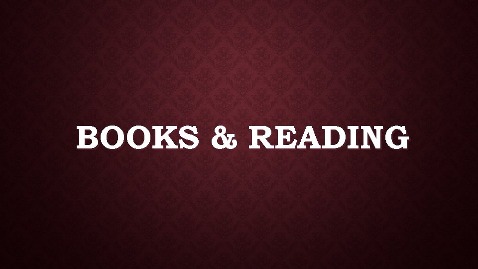 BOOKS & READING 