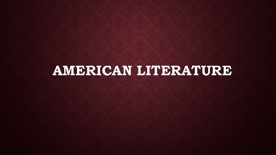 AMERICAN LITERATURE 