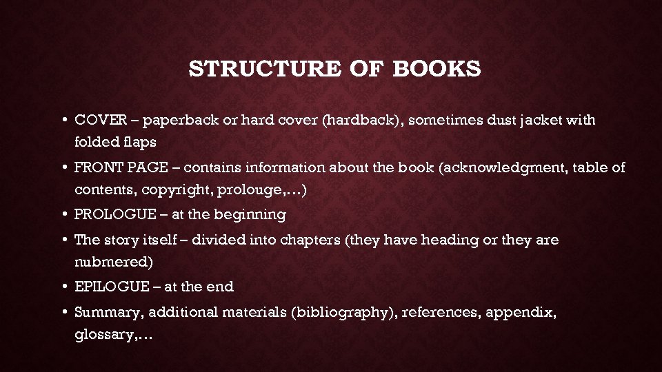 STRUCTURE OF BOOKS • COVER – paperback or hard cover (hardback), sometimes dust jacket