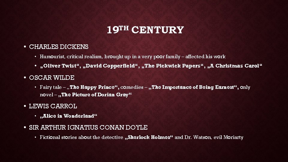 19 TH CENTURY • CHARLES DICKENS • Humourist, critical realism, brought up in a