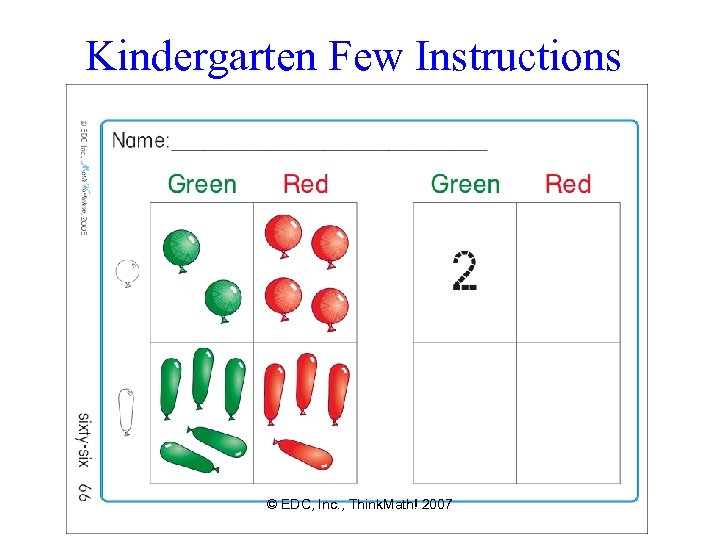 Kindergarten Few Instructions © EDC, Inc. , Think. Math! 2007 