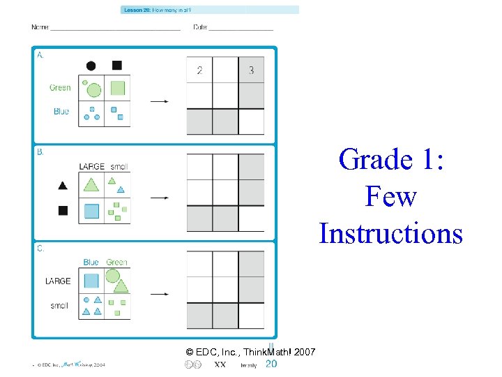 Grade 1: Few Instructions © EDC, Inc. , Think. Math! 2007 