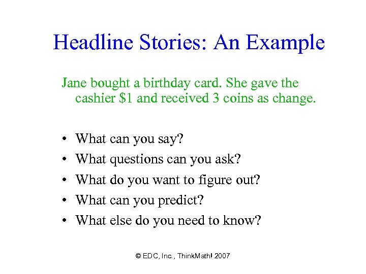 Headline Stories: An Example Jane bought a birthday card. She gave the cashier $1