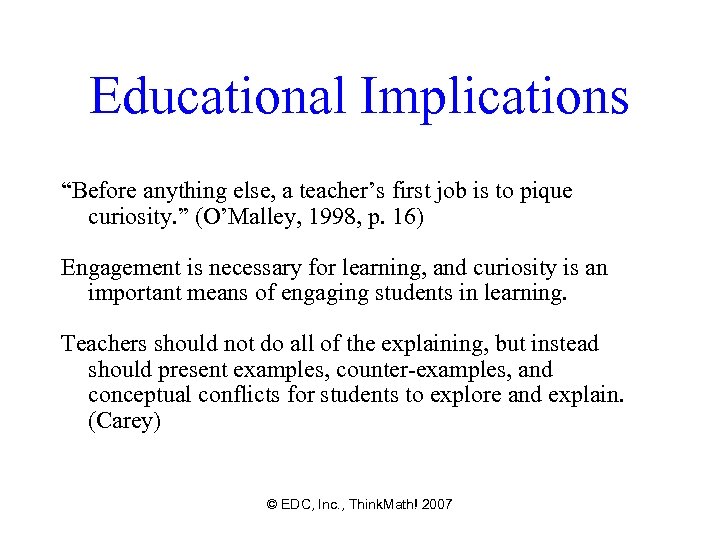 Educational Implications “Before anything else, a teacher’s first job is to pique curiosity. ”