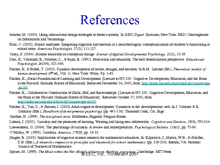 References Arnone, M. (2003). Using instructional design strategies to foster curiosity. In ERIC Digest.