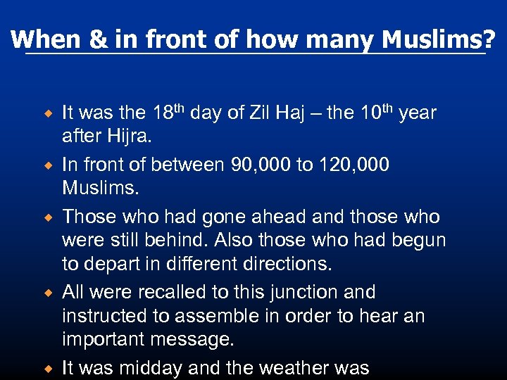 When & in front of how many Muslims? ® ® ® It was the