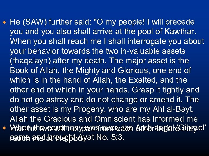 ® ® He (SAW) further said: "O my people! I will precede you and