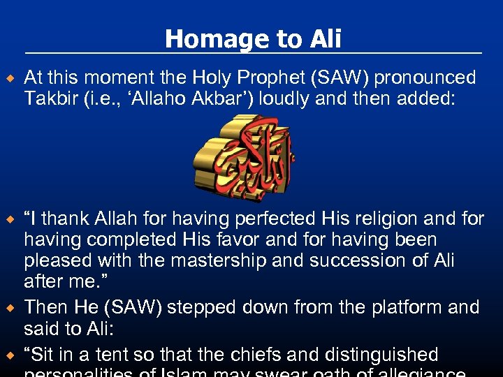 Homage to Ali ® At this moment the Holy Prophet (SAW) pronounced Takbir (i.