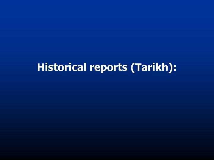 Historical reports (Tarikh): 