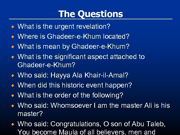 The Questions ® ® ® ® ® What is the urgent revelation? Where is