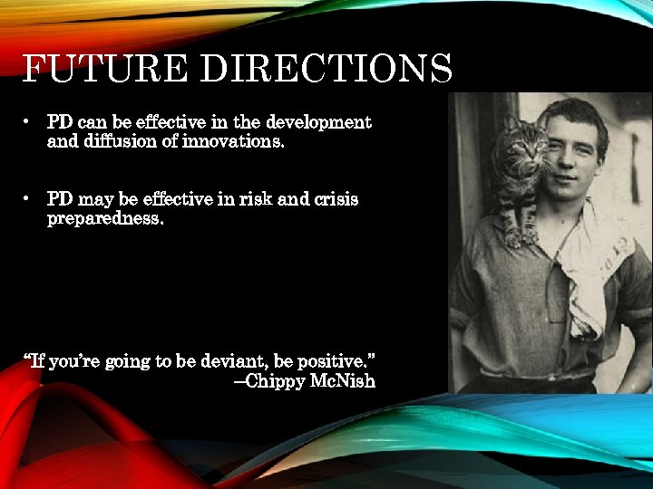 FUTURE DIRECTIONS • PD can be effective in the development and diffusion of innovations.