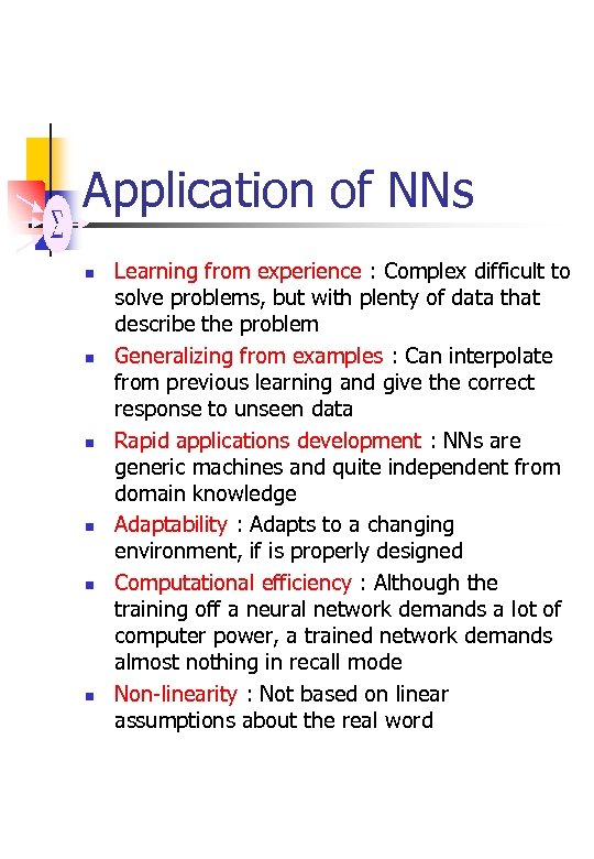 Application of NNs n n n Learning from experience : Complex difficult to solve