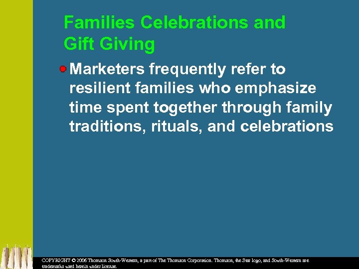 Families Celebrations and Gift Giving Marketers frequently refer to resilient families who emphasize time