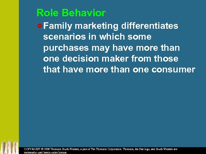 Role Behavior Family marketing differentiates scenarios in which some purchases may have more than