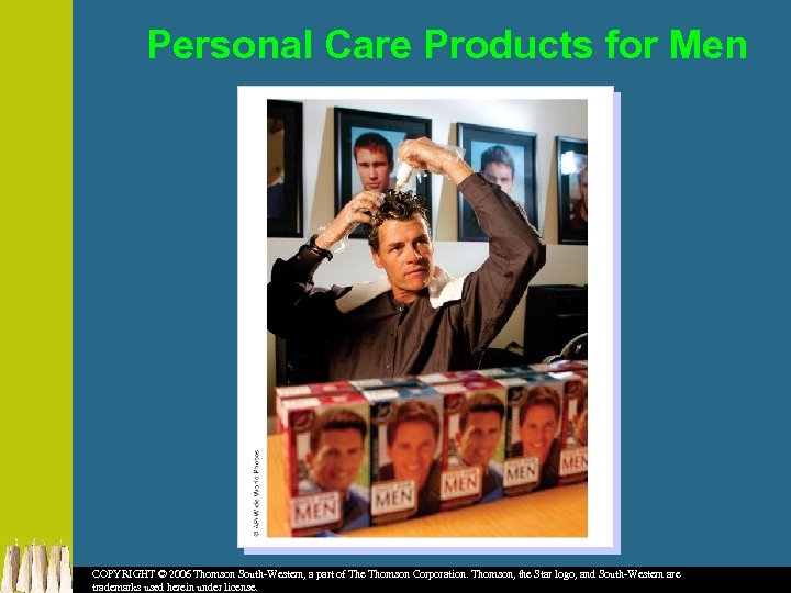 Personal Care Products for Men COPYRIGHT © 2006 Thomson South-Western, a part of The