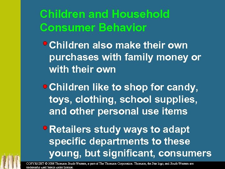 Children and Household Consumer Behavior Children also make their own purchases with family money