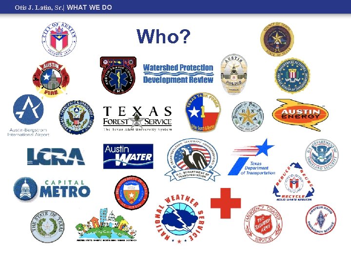 Otis J. Latin, Sr. | WHAT WE DO Who? 