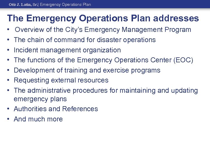 Otis J. Latin, Sr. | Emergency Operations Plan The Emergency Operations Plan addresses •