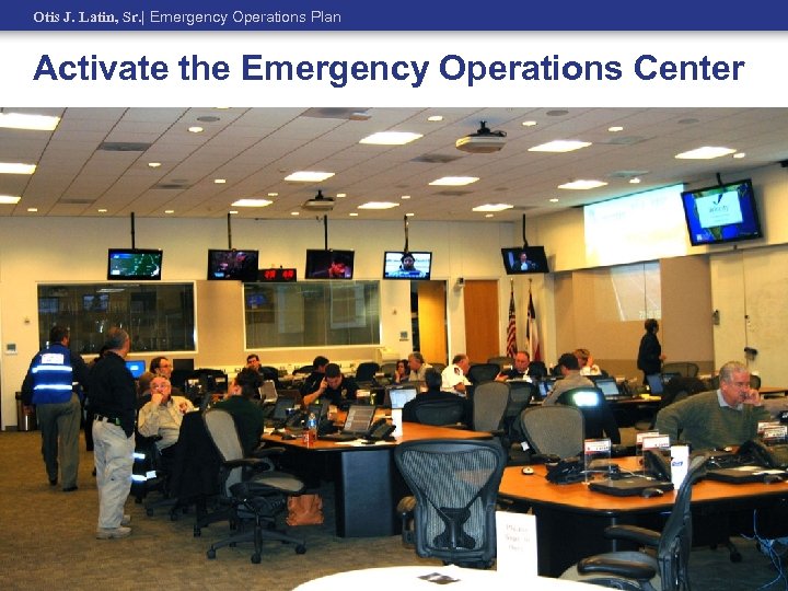 Otis J. Latin, Sr. | Emergency Operations Plan Activate the Emergency Operations Center 