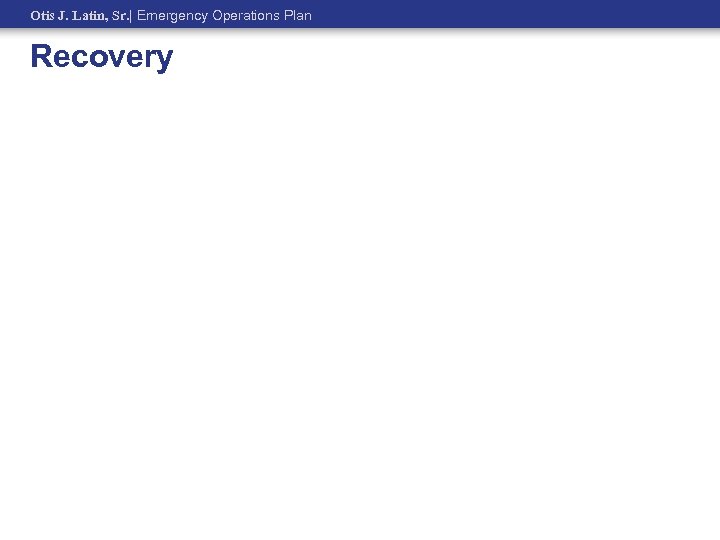 Otis J. Latin, Sr. | Emergency Operations Plan Recovery 