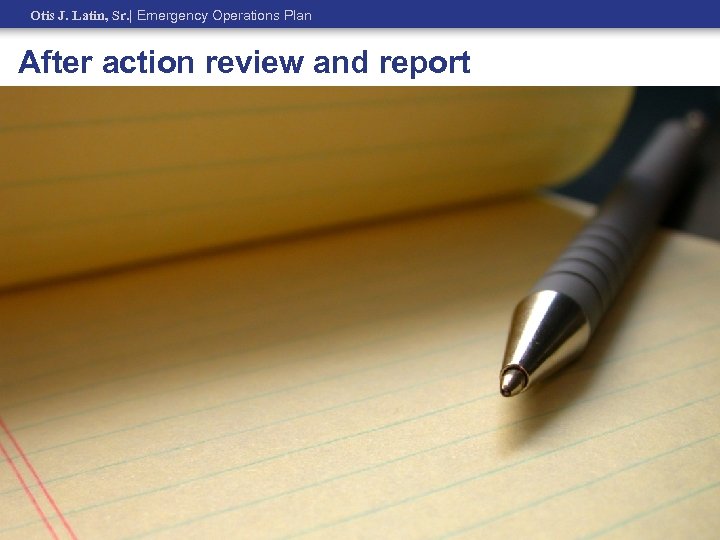 Otis J. Latin, Sr. | Emergency Operations Plan After action review and report 