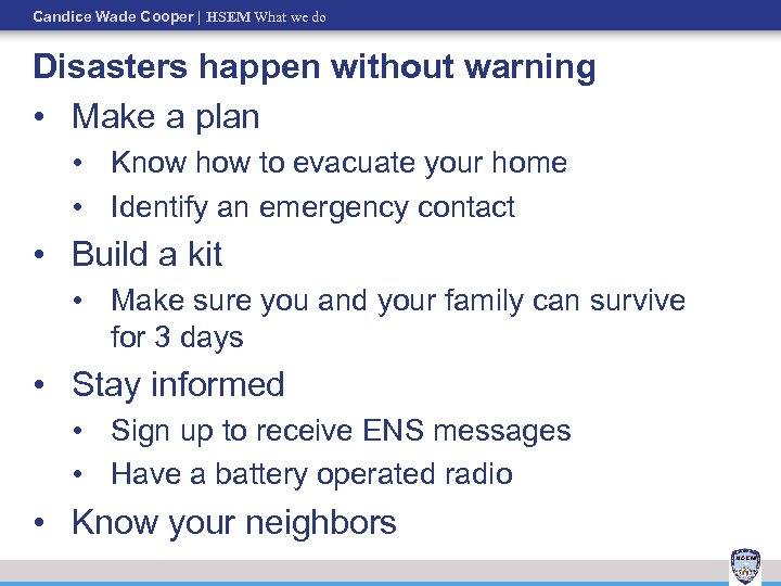 Candice Wade Cooper | HSEM What we do Disasters happen without warning • Make