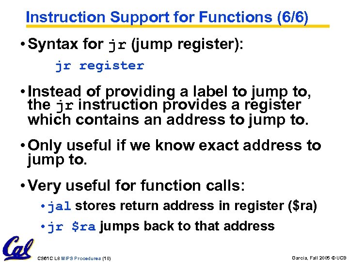 Instruction Support for Functions (6/6) • Syntax for jr (jump register): jr register •