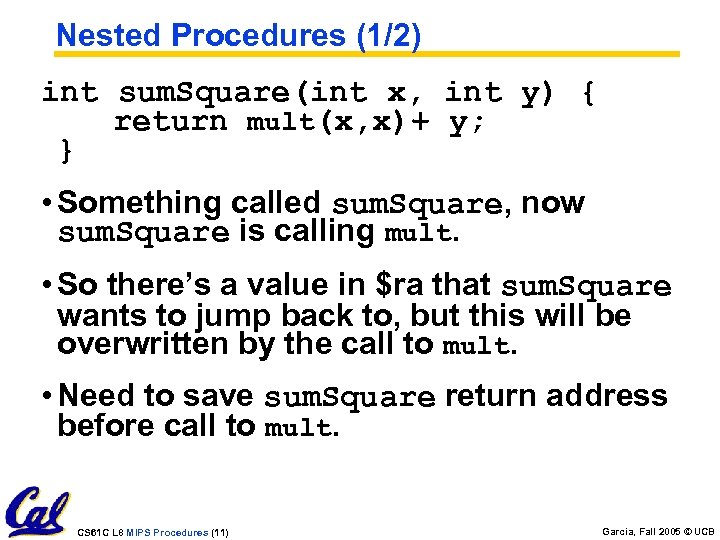 Nested Procedures (1/2) int sum. Square(int x, int y) { return mult(x, x)+ y;