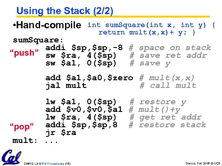 Using the Stack (2/2) • Hand-compile int sum. Square(int x, int y) { return