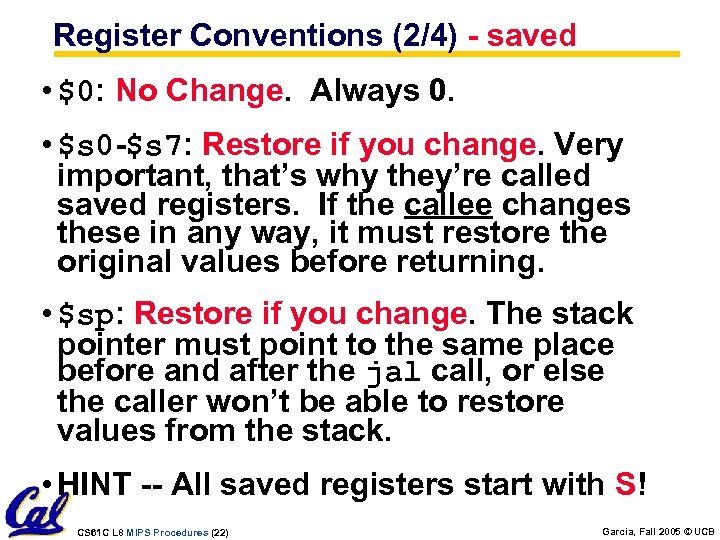 Register Conventions (2/4) - saved • $0: No Change. Always 0. • $s 0