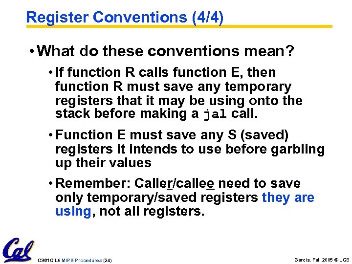 Register Conventions (4/4) • What do these conventions mean? • If function R calls