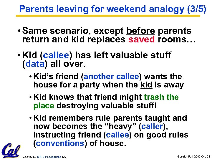 Parents leaving for weekend analogy (3/5) • Same scenario, except before parents return and